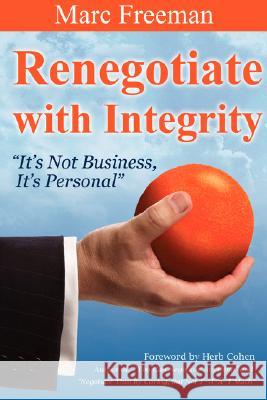 Renegotiate with Integrity Marc Freeman 9781427608529 Marc Freeman & Associates