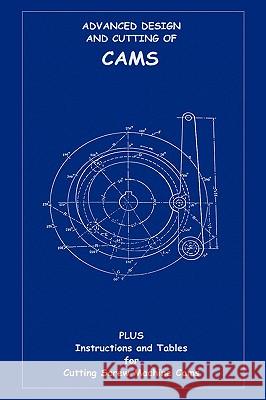 Advanced Design & Cutting of Cams (Machine Engineering Series) Louis Rouillion Arthur B. Babbitt F. H. Sibley 9781427614070 Wexford College Press