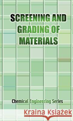 The Screening and Grading of Materials (Chemical Engineering Series) J. E. Lister 9781427615688 Wexford College Press