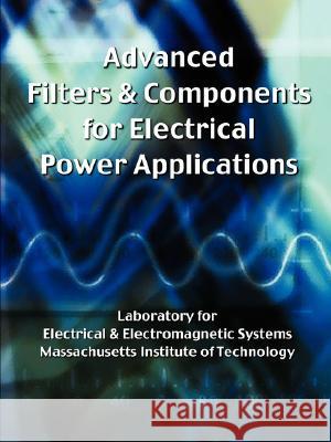 Advanced Filters & Components for Electrical Power Applications I Massachusett 9781427619471 Wexford College Press