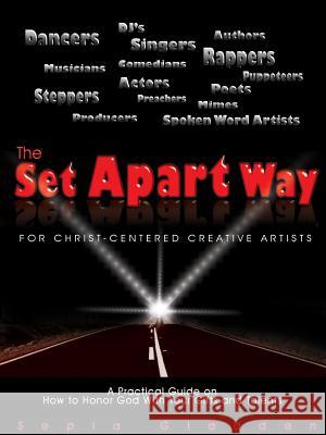 The Set Apart Way for Christ-Centered Creative Artists Sepia Gladden 9781427645586 Set Apart International Ministries