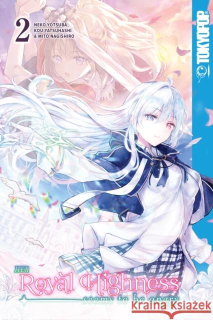 Her Royal Highness Seems to Be Angry, Volume 2: Volume 2 Yotsuba, Neko 9781427868473 TokyoPop