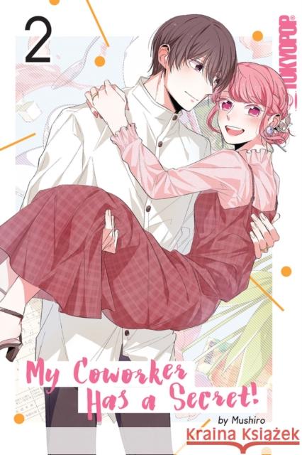 My Coworker Has a Secret! Volume 2: Volume 2 Mushiro 9781427872807 Tokyopop Press Inc