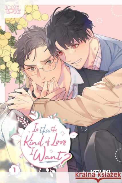 Is This the Kind of Love I Want?, Volume 1 (TEMP TITLE) Kouki 9781427875303 Tokyopop Press Inc
