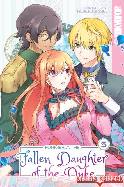 Formerly, the Fallen Daughter of the Duke, Volume 5 Saki Ichibu 9781427877529 Tokyopop Press Inc