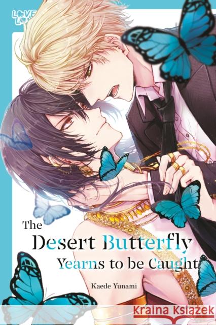 The Desert Butterfly Yearns to Be Caught Yunami, Kaede 9781427881359 Lovelove