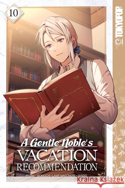 A Gentle Noble's Vacation Recommendation, Volume 10 Misaki                                   Momochi 9781427881632 Lovelove