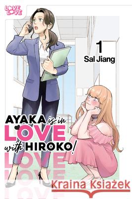 Ayaka is in Love with Hiroko! Volume 1 Sal Jiang 9781427884893