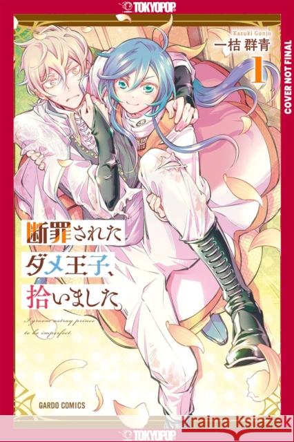 I Picked Up a No-Good, Useless Prince, Volume 1 Gunjo Kazuki 9781427884930 Lovelove