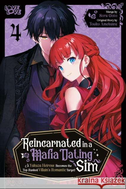 Reincarnated in a Mafia Dating Sim, Volume 4: A Yakuza Heiress Becomes the Top-Ranked Villain's Romantic Target! Touko Amekawa 9781427885791 Lovelove
