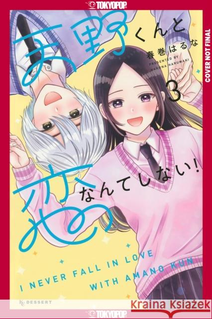 I'll Never Fall In Love With Amano!, Volume 3 Haruna Harumaki 9781427886149