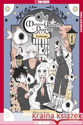 As Yubooh Slumbers, Volume 1 Paulina Palacios 9781427886699