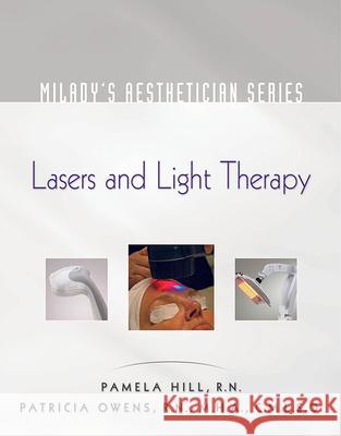 Lasers and Light Therapy Hill, Pamela 9781428399631 Milady Publishing