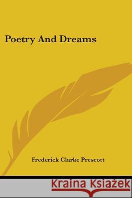 Poetry And Dreams Prescott, Frederick Clarke 9781428607378 