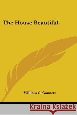 The House Beautiful Gannett, William C. 9781428633094 
