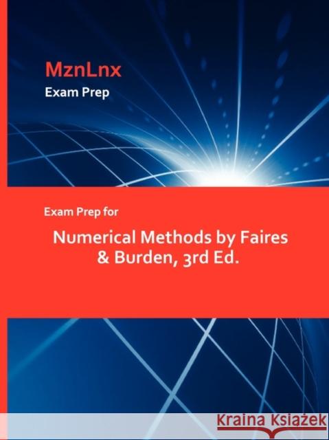 Exam Prep for Numerical Methods by Faires & Burden, 3rd Ed. &. Burden Faire 9781428869257 Mznlnx
