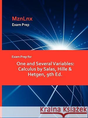 Exam Prep for One and Several Variables: Calculus by Salas, Hille & Hetgen, 9th Ed. Mznlnx 9781428869530