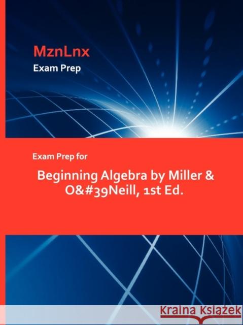 Exam Prep for Beginning Algebra by Miller & O'Neill, 1st Ed. Mznlnx 9781428870260