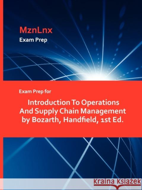 Exam Prep for Introduction To Operations And Supply Chain Management by Bozarth, Handfield, 1st Ed. Mznlnx 9781428870970