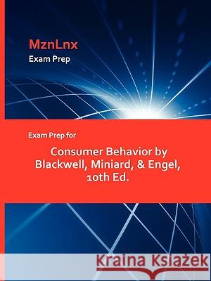 Exam Prep for Consumer Behavior by Blackwell, Miniard, & Engel, 10th Ed. Mznlnx 9781428872073