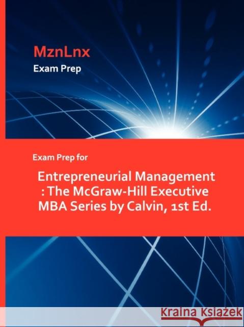 Exam Prep for Entrepreneurial Management: The McGraw-Hill Executive MBA Series by Calvin, 1st Ed. Calvin 9781428872257