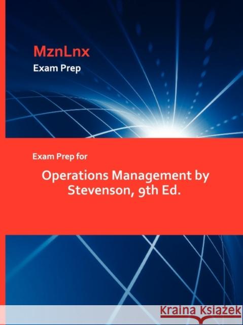 Exam Prep for Operations Management by Stevenson, 9th Ed. Robert Stevenson 9781428873537 Mznlnx