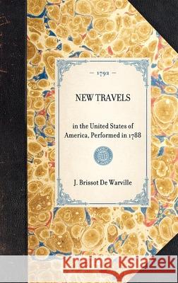 New Travels: In the United States of America, Performed in 1788 Jacques Pierre Brisso 9781429000185 Applewood Books