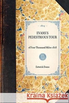 Evans's Pedestrious Tour: Reprint of the Original Edition: Concord, New Hampshire, 1819 Estwick Evans 9781429000574 Applewood Books