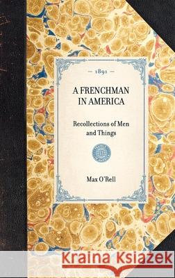 Frenchman in America: Recollections of Men and Things Max O'Rell 9781429004947 Applewood Books