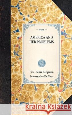 America and Her Problems Paul-Henri-Ben Estournelle George Raper 9781429005647 Applewood Books