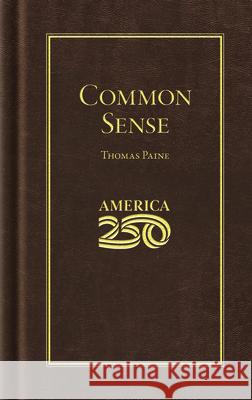 Common Sense (America 250 Edition) Thomas Paine 9781429008075 Applewood Books