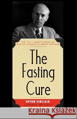 Fasting Cure Upton Sinclair 9781429011365 Applewood Books