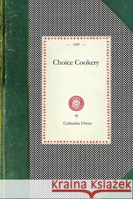 Choice Cookery Catherine Owen 9781429011471 Applewood Books