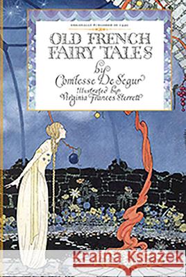 Old French Fairy Tales Virginia Sterrett 9781429011860