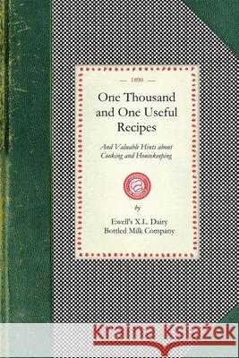 One Thousand and One Useful Recipes Ewell's XL Dairy Bottled Milk Company 9781429012164 Applewood Books