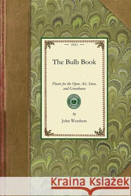 The Bulb Book John Weathers 9781429013772 Arcadia Publishing (SC)