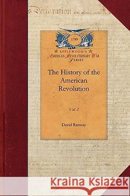 History of the American Revolution Vol 2: Vol. 2 David Ramsay                             David Ramsay 9781429016988 Applewood Books