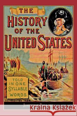 History of the U.S. Told in One Syllable: Told in One Syllable Words Josephine Pollard 9781429020640 Applewood Books