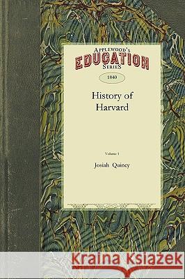 History of Harvard University Josiah Quincy 9781429042642 Applewood Books