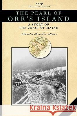 Pearl of Orr's Island: A Story of the Coast of Maine Professor Harriet Beecher Stowe 9781429042659 Applewood Books