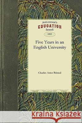 Five Years in an English University Astor Bristed Charles Astor Bristed, Charles Bristed 9781429043380