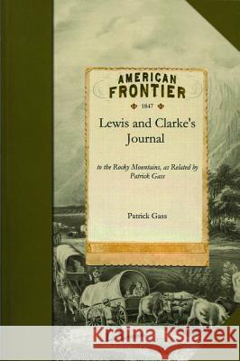 Lewis and Clarke's Journal: To the Rocky Mountains as Related by Patrick Gass Patrick Gass 9781429045360 Applewood Books