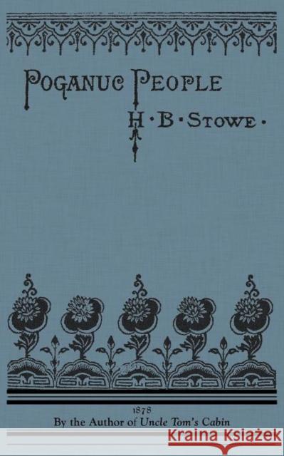 Poganuc People: Their Loves and Lives Harriet Stowe 9781429093026