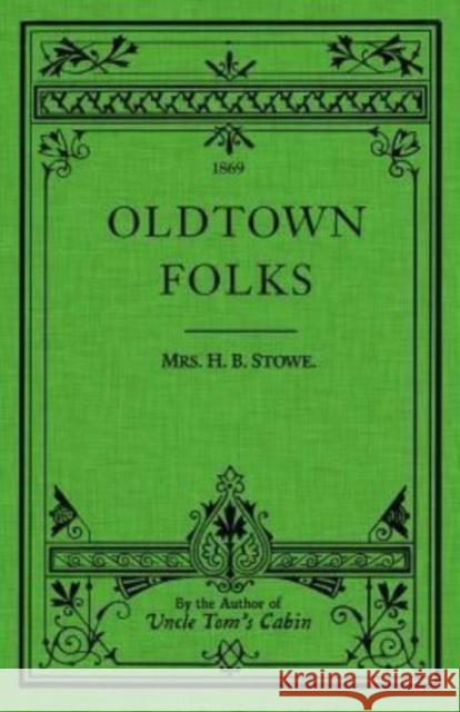 Oldtown Folks Harriet Beecher Stowe 9781429093033 Applewood Books