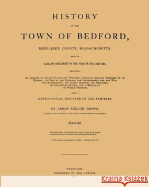 History of the Town of Bedford Abram Brown 9781429093354