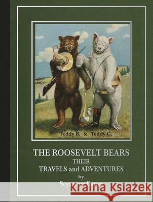 The Roosevelt Bears: Their Travels and Adventures Seymour Eaton 9781429093910