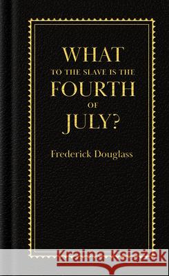 What to the Slave Is the Fourth of July? Frederick Douglass 9781429095631 Applewood Books