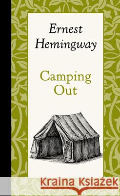 Camping Out Ernest Hemingway 9781429096010 American Roots