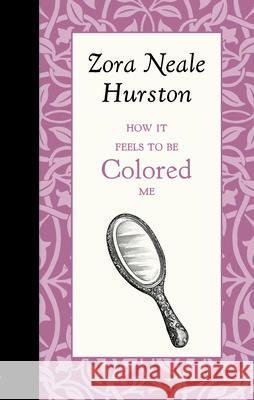How It Feels to Be Colored Me Zora Hurston 9781429096171