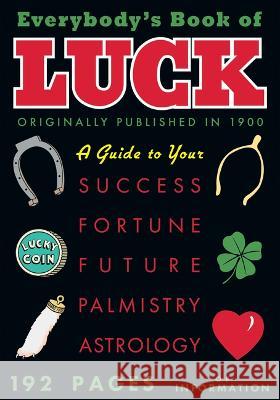 Everybody\'s Book of Luck Anonymous 9781429096928 Applewood Books